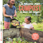 Je réussis mon compost à tous les coups